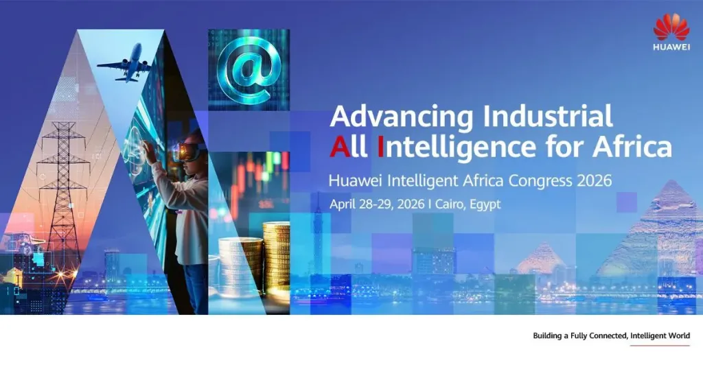 Huawei Selects Cairo to Debut ”Intelligent Africa Congress 2026,” Positioning Egypt as the Continent’s AI Launchpad
